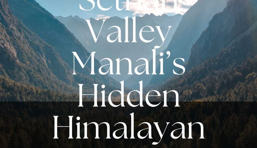 Sethan Valley: Manali’s Hidden Himalayan Retreat