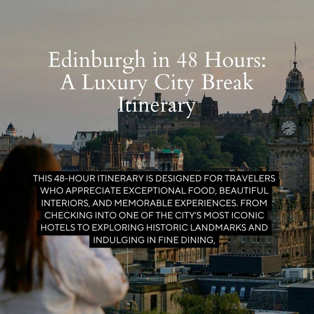 Edinburgh in 48 Hours: A Luxury City Break Itinerary